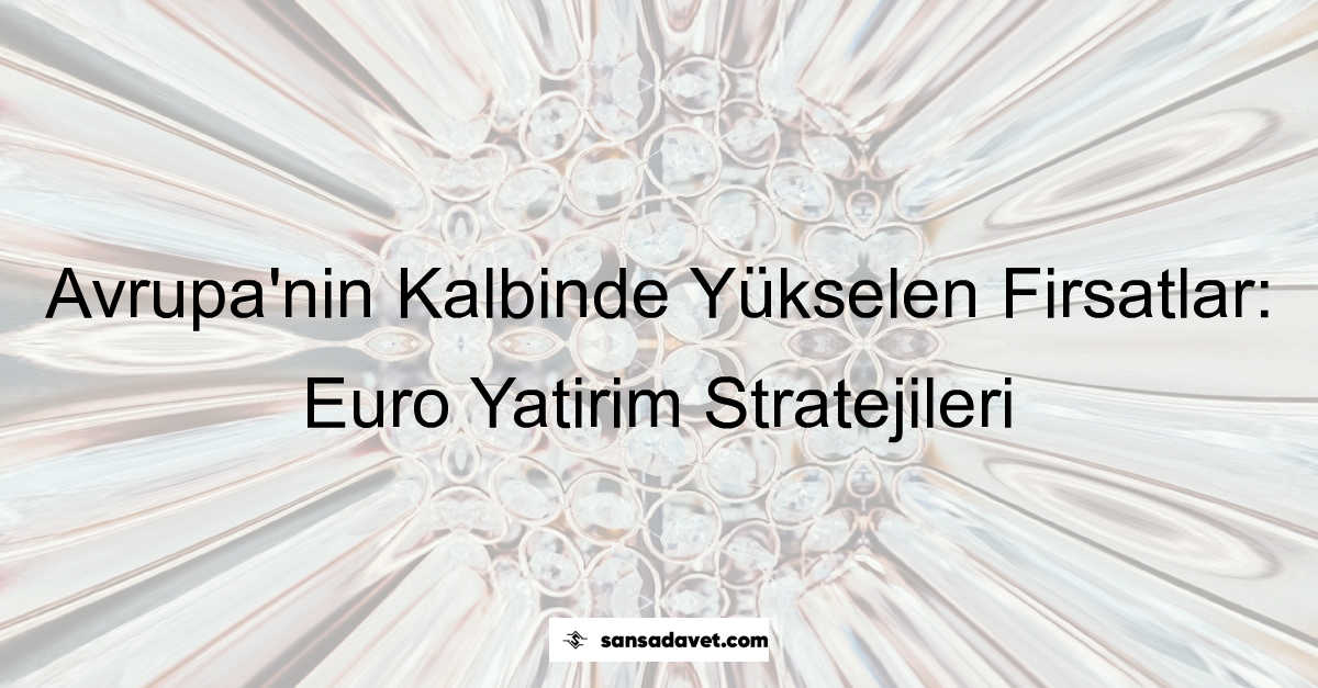 euro yatırım fırsatları